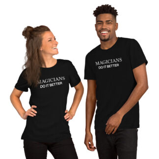 MAGICIANS DO IT BETTER - Unisex T-Shirt